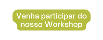 Venha participar do nosso Workshop